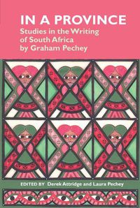 Cover image for In a Province: Studies in the Writing of South Africa: by Graham Pechey
