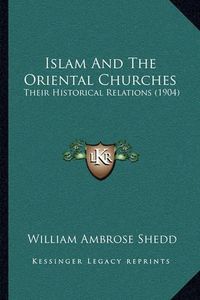 Cover image for Islam and the Oriental Churches: Their Historical Relations (1904)