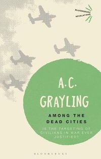Cover image for Among the Dead Cities: Is the Targeting of Civilians in War Ever Justified?