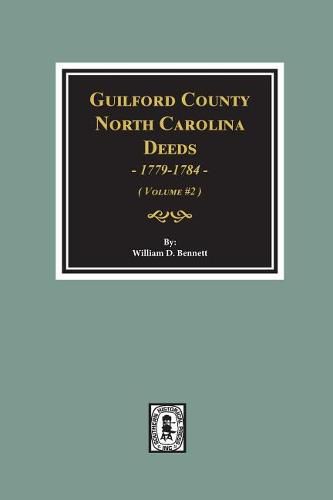 Guilford County, North Carolina Deeds, 1779-1784. (Volume #2)