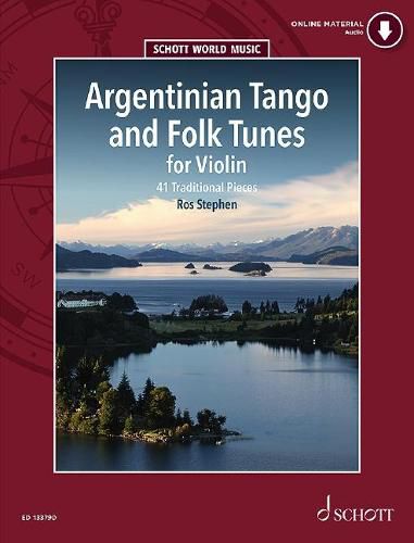 Argentinian Tango and Folk Tunes: 41 Pieces Including Tangos, Milongas, Chamames, Zambas and Chacareras