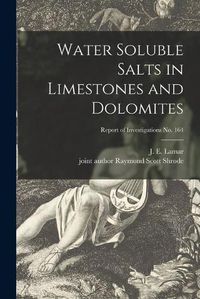 Cover image for Water Soluble Salts in Limestones and Dolomites; Report of Investigations No. 164