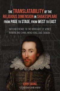 Cover image for The Translatability of the Religious Dimension in Shakespeare from Page to Stage, from West to East: With Reference to the Merchant of Venice in Mainland China, Hong Kong, and Taiwan