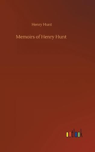 Cover image for Memoirs of Henry Hunt