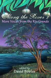 Cover image for Along the River 2: More Voices from the Rio Grande