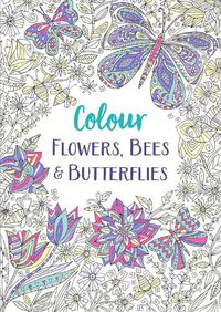 Cover image for Flowers, Bees and Butterflies: A Relaxing Colouring Book