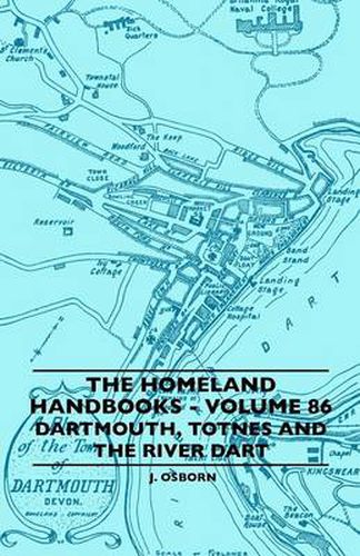 Cover image for The Homeland Handbooks - Volume 86 - Dartmouth, Totnes And The River Dart