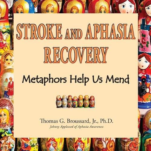 Cover image for Stroke and Aphasia Recovery: Metaphors Help us Mend