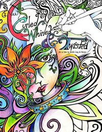 Cover image for Curled, Whirled & Twisted: A Coloring Book