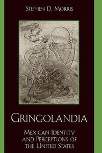 Cover image for Gringolandia: Mexican Identity and Perceptions of the United States