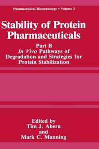 Cover image for Stability of Protein Pharmaceuticals: Part B: In Vivo Pathways of Degradation and Strategies for Protein Stabilization