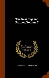 Cover image for The New England Farmer, Volume 7