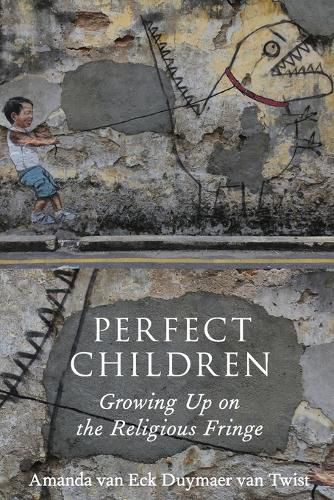 Cover image for Perfect Children: Growing Up on the Religious Fringe