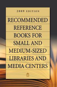 Cover image for Recommended Reference Books for Small and Medium-sized Libraries and Media Centers: 2009 Edition, Volume 29, 29th Edition