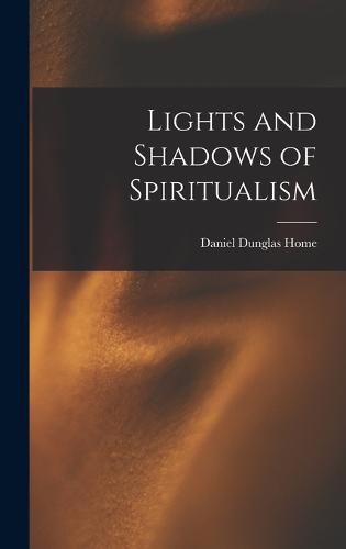 Cover image for Lights and Shadows of Spiritualism