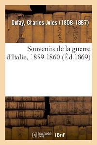 Cover image for Souvenirs de la Guerre d'Italie, 1859-1860