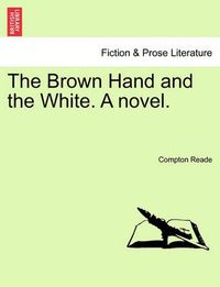 Cover image for The Brown Hand and the White. a Novel. Vol.II