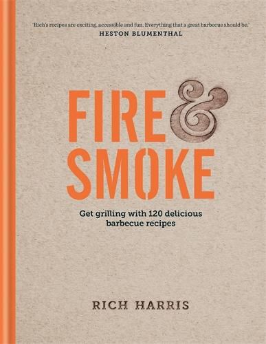 Cover image for Fire & Smoke: Get Grilling with 120 Delicious Barbecue Recipes