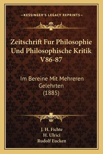 Cover image for Zeitschrift Fur Philosophie Und Philosophische Kritik V86-87: Im Bereine Mit Mehreren Gelehrten (1885)