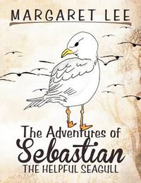 Cover image for The Adventures of Sebastian the Helpful Seagull