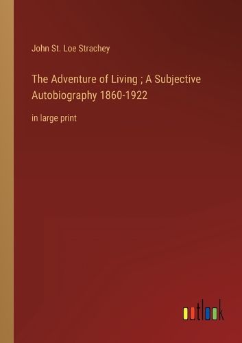 Cover image for The Adventure of Living; A Subjective Autobiography 1860-1922