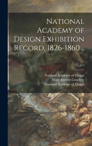 Cover image for National Academy of Design Exhibition Record, 1826-1860 ..; 75, pt.2