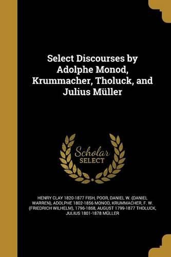Cover image for Select Discourses by Adolphe Monod, Krummacher, Tholuck, and Julius Mueller