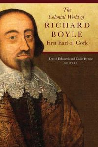 Cover image for The Colonial World of Richard Boyle: first earl of Cork