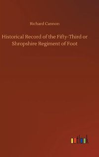 Cover image for Historical Record of the Fifty-Third or Shropshire Regiment of Foot