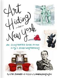 Cover image for Art Hiding in New York: An Illustrated Guide to the City's Secret Masterpieces