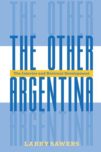 Cover image for The Other Argentina: The Interior And National Development