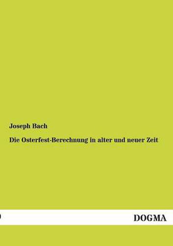 Cover image for Die Osterfest-Berechnung in Alter Und Neuer Zeit