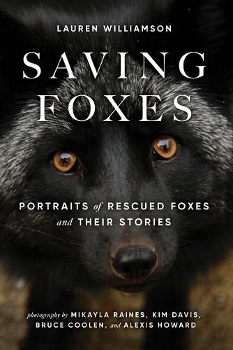 Cover image for Saving Foxes: Portraits of Rescued Foxes and Their Stories