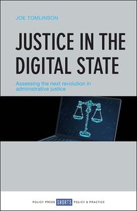 Cover image for Justice in the Digital State: Assessing the Next Revolution in Administrative Justice