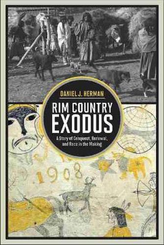 Rim Country Exodus: A Story of Conquest, Renewal, and Race in the Making