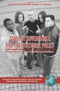 Cover image for Student Governance and Institutional Policy: Formation and Implementation