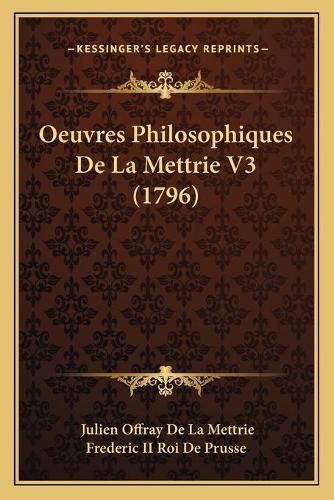 Oeuvres Philosophiques de La Mettrie V3 (1796)