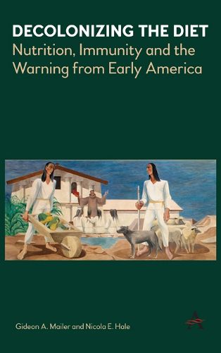 Cover image for Decolonizing the Diet: Nutrition, Immunity, and the Warning from Early America