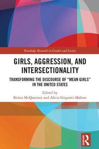 Cover image for Girls, Aggression, and Intersectionality: Transforming the Discourse of  Mean Girls  in the United States