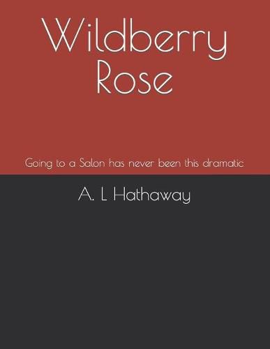 Cover image for Wildberry Rose: Going to a Salon has never been this dramatic