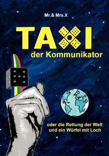 Cover image for Taxi der Kommunikator: oder die Rettung der Welt und ein Wurfel mit Loch