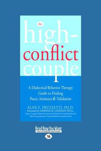 Cover image for The High-Conflict Couple: Dialectical Behavior Therapy Guide to Finding Peace, Intimacy