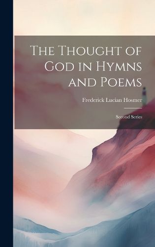 Cover image for The Thought of God in Hymns and Poems