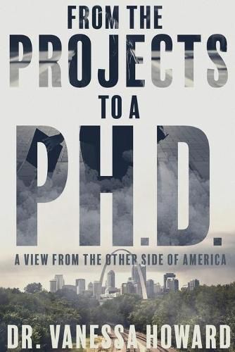 Cover image for From the Projects to a Ph.D.: A View from the Other Side of America