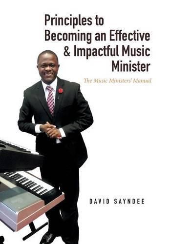 Cover image for Principles to Becoming an Effective & Impactful Music Minister: The Music Ministers' Manual