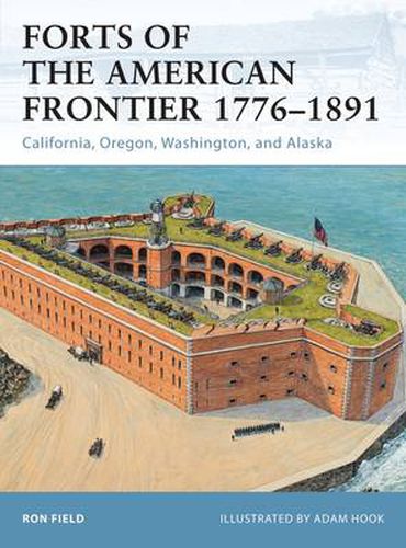 Cover image for Forts of the American Frontier 1776-1891: California, Oregon, Washington, and Alaska