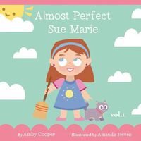 Cover image for Almost Perfect Sue Marie: Bedtime Storybook for Kids with Pictures, Short Story for Kids, Children's Stories with Moral Lessons