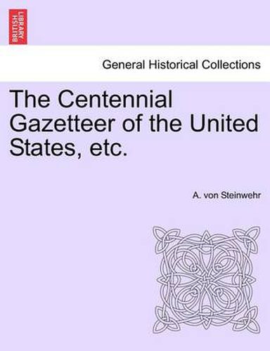 Cover image for The Centennial Gazetteer of the United States, etc.