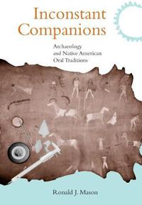 Cover image for Inconstant Companions: Archaeology and North American Indian Oral Traditions