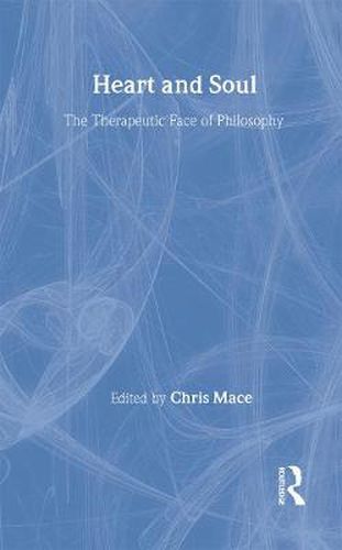 Cover image for Heart and Soul: The Therapeutic Face of Philosophy